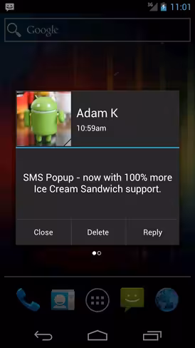 SMS Popup will throw up a dialog box every time you get a text message, allowing you to reply to it instantly.