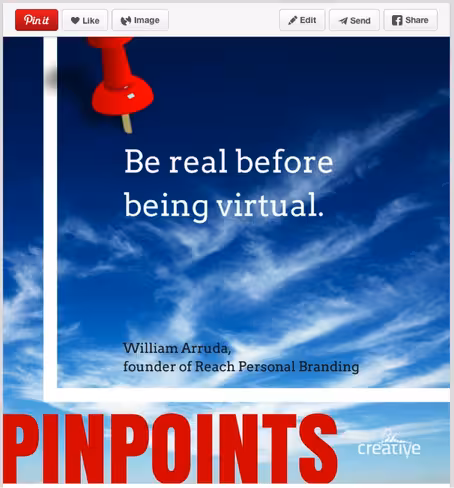 Personal branding leader William Arruda says, “Be real before being virtual.”
