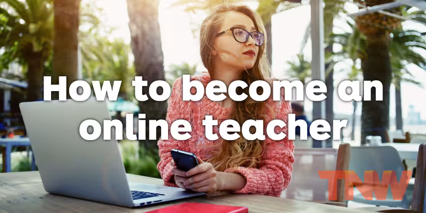 How to become an online teacher: Part 3 – Creating content for your course
