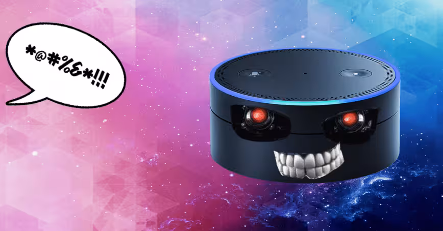 You’re teaching Alexa to be an asshole
