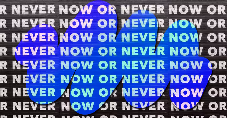 No more excuses — ‘now’ is always the right time to become a founder
