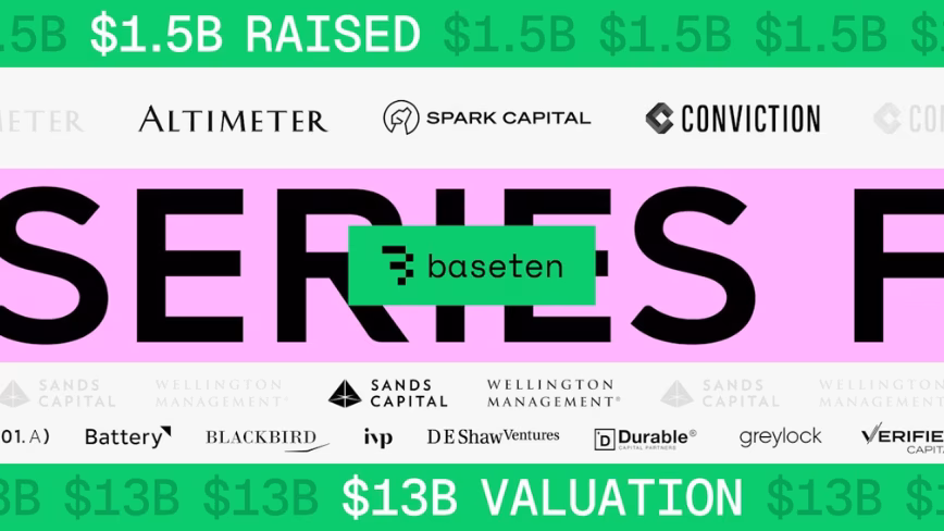 AI infrastructure startup Baseten raises $1.5bn at up to $13bn valuation as Blackbird makes its biggest-ever bet